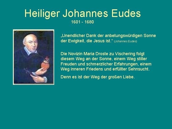 Heiliger Johannes Eudes 1601 - 1680 „Unendlicher Dank der anbetungswürdigen Sonne der Ewigkeit, die