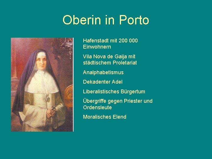 Oberin in Porto Hafenstadt mit 200 000 Einwohnern Vila Nova de Gaija mit städtischem