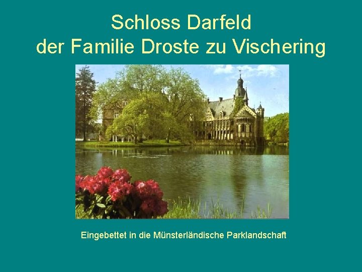 Schloss Darfeld der Familie Droste zu Vischering Eingebettet in die Münsterländische Parklandschaft 