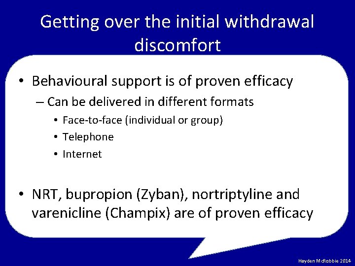 Getting over the initial withdrawal discomfort • Behavioural support is of proven efficacy –