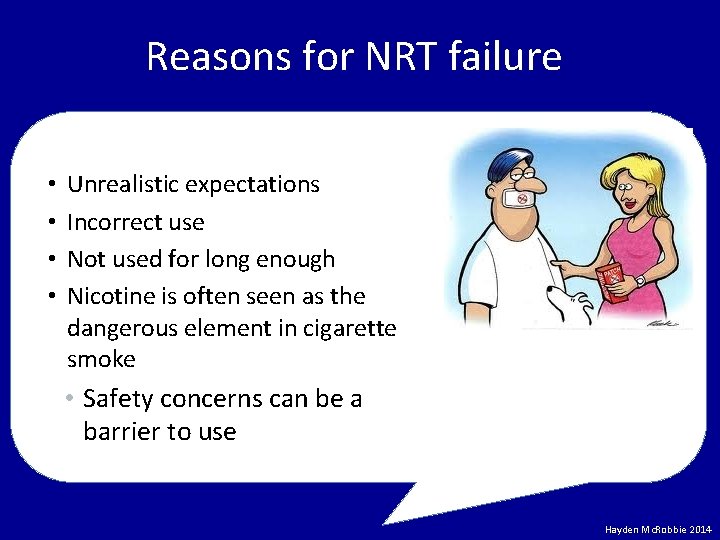 Reasons for NRT failure • • Unrealistic expectations Incorrect use Not used for long