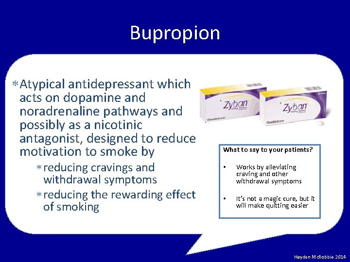 Bupropion Atypical antidepressant which acts on dopamine and noradrenaline pathways and possibly as a