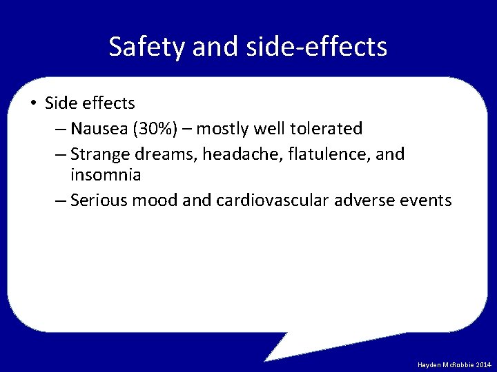 Safety and side-effects • Side effects – Nausea (30%) – mostly well tolerated –
