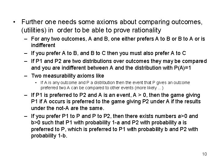 • Further one needs some axioms about comparing outcomes, (utilities) in order to