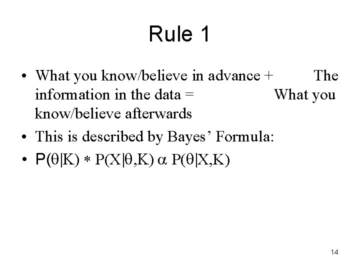 Rule 1 • What you know/believe in advance + The information in the data