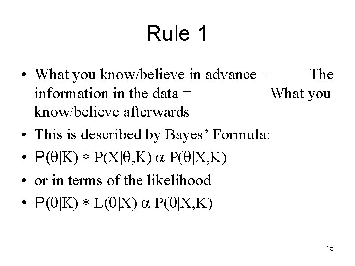 Rule 1 • What you know/believe in advance + The information in the data