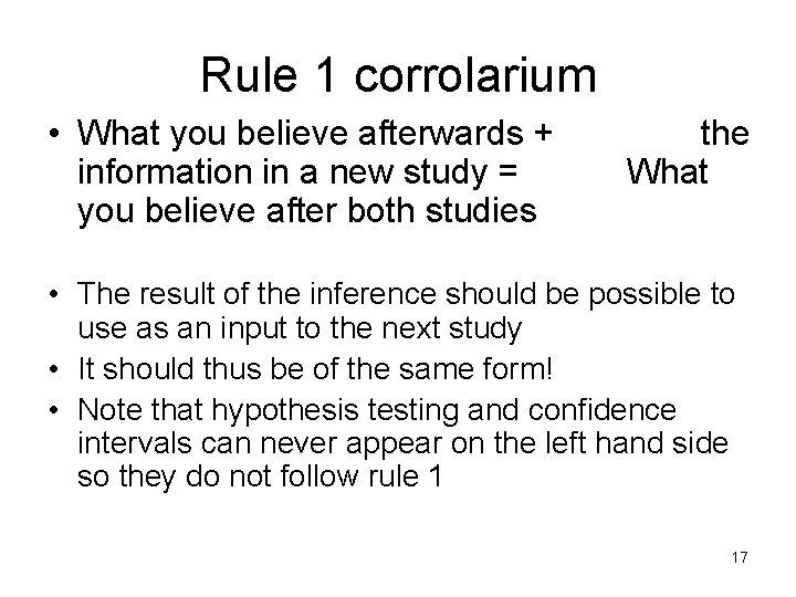 Rule 1 corrolarium • What you believe afterwards + information in a new study