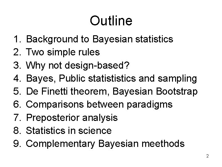 Outline 1. 2. 3. 4. 5. 6. 7. 8. 9. Background to Bayesian statistics