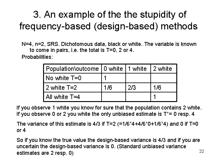 3. An example of the stupidity of frequency-based (design-based) methods N=4, n=2, SRS. Dichotomous