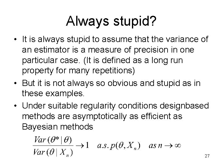 Always stupid? • It is always stupid to assume that the variance of an