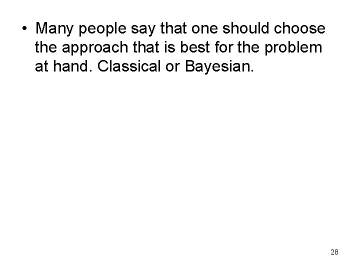  • Many people say that one should choose the approach that is best