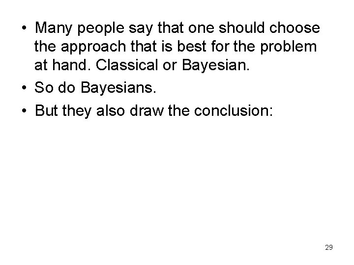  • Many people say that one should choose the approach that is best