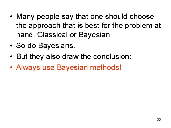  • Many people say that one should choose the approach that is best