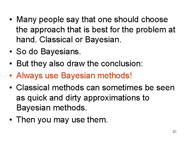  • Many people say that one should choose the approach that is best