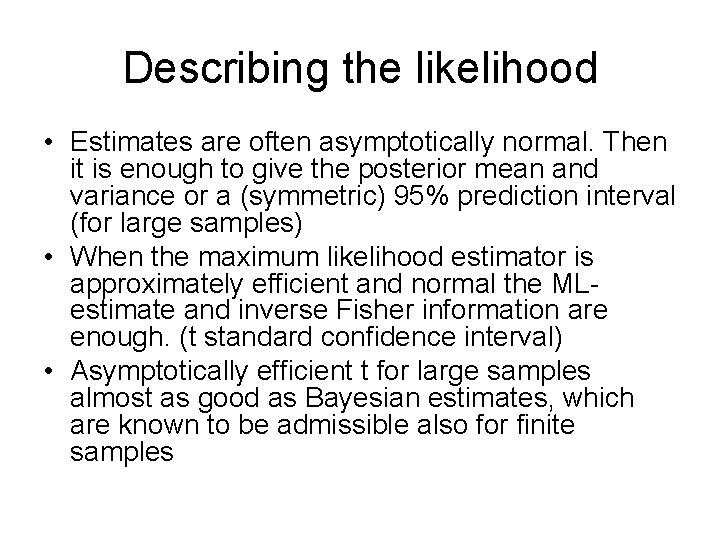 Describing the likelihood • Estimates are often asymptotically normal. Then it is enough to