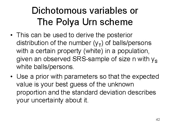 Dichotomous variables or The Polya Urn scheme • This can be used to derive