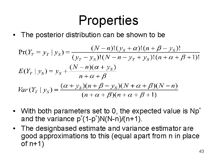 Properties • The posterior distribution can be shown to be • With both parameters