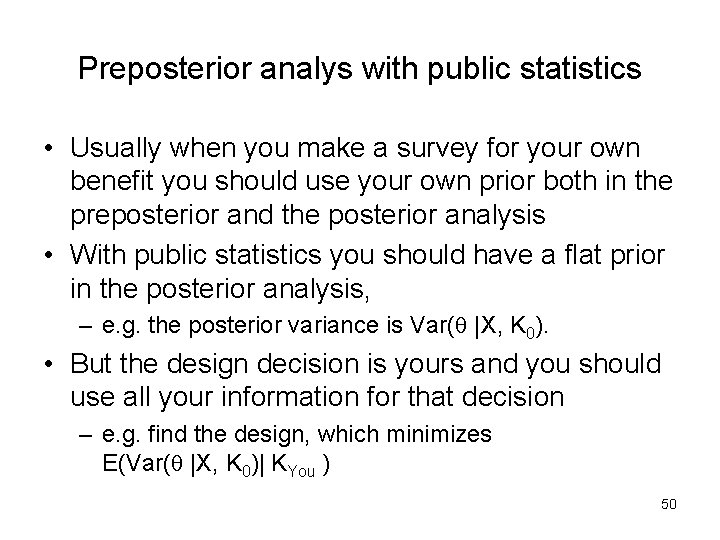 Preposterior analys with public statistics • Usually when you make a survey for your