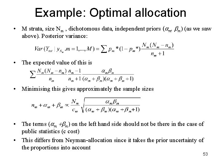 Example: Optimal allocation • M strata, size Nm , dichotomous data, independent priors (am,