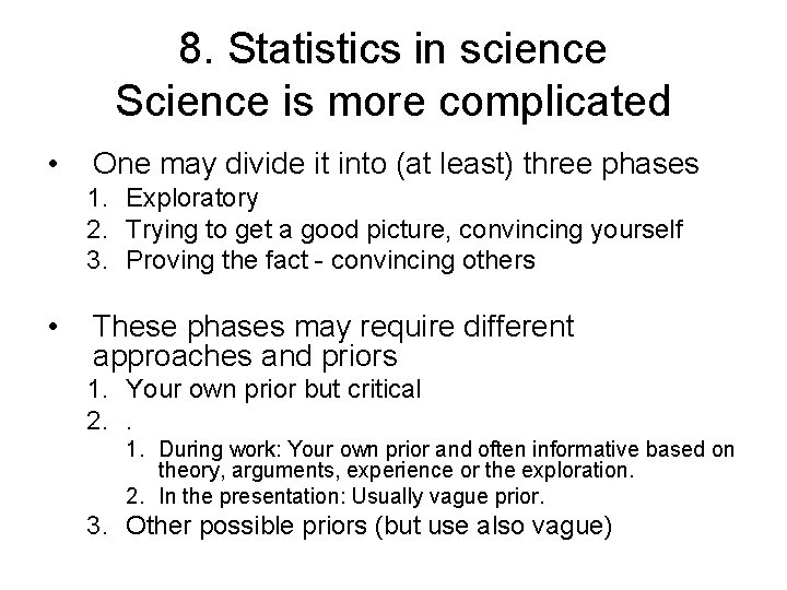 8. Statistics in science Science is more complicated • One may divide it into