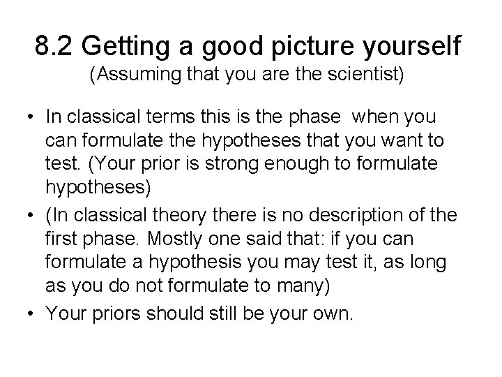 8. 2 Getting a good picture yourself (Assuming that you are the scientist) •