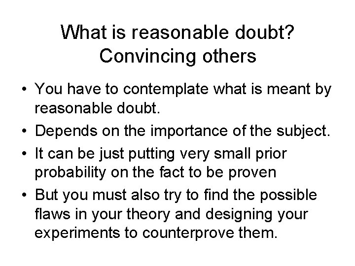 What is reasonable doubt? Convincing others • You have to contemplate what is meant