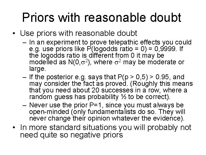 Priors with reasonable doubt • Use priors with reasonable doubt – In an experiment