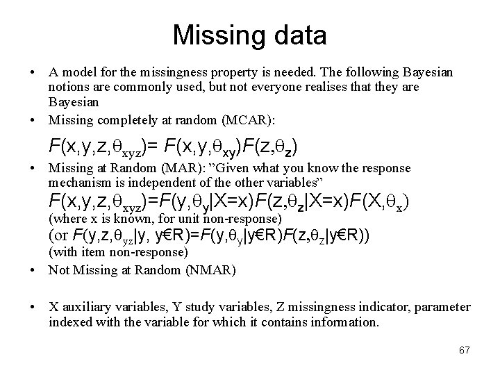Missing data • A model for the missingness property is needed. The following Bayesian