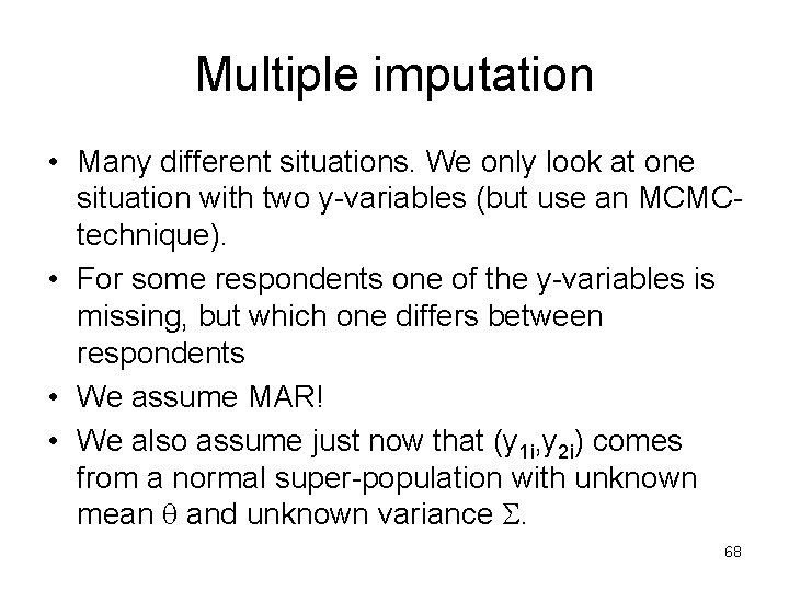 Multiple imputation • Many different situations. We only look at one situation with two