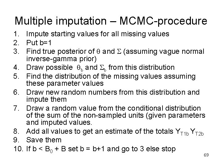 Multiple imputation – MCMC-procedure 1. Impute starting values for all missing values 2. Put