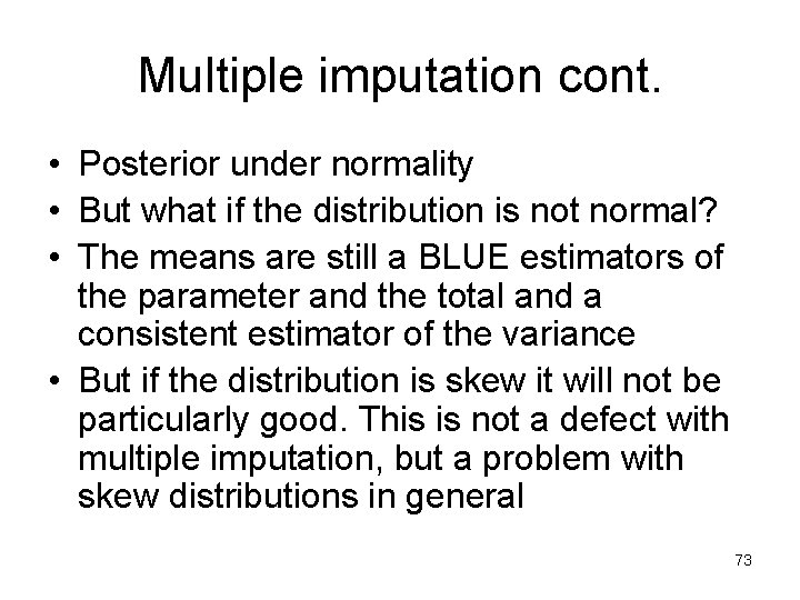 Multiple imputation cont. • Posterior under normality • But what if the distribution is