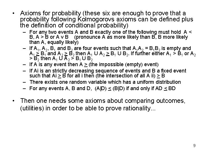  • Axioms for probability (these six are enough to prove that a probability