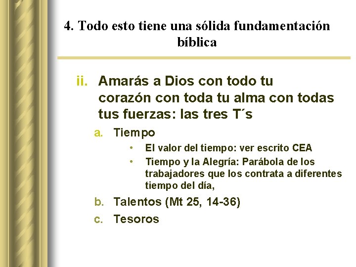 4. Todo esto tiene una sólida fundamentación bíblica ii. Amarás a Dios con todo