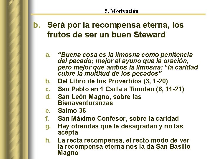 5. Motivación b. Será por la recompensa eterna, los frutos de ser un buen