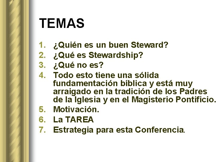 TEMAS 1. 2. 3. 4. ¿Quién es un buen Steward? ¿Qué es Stewardship? ¿Qué