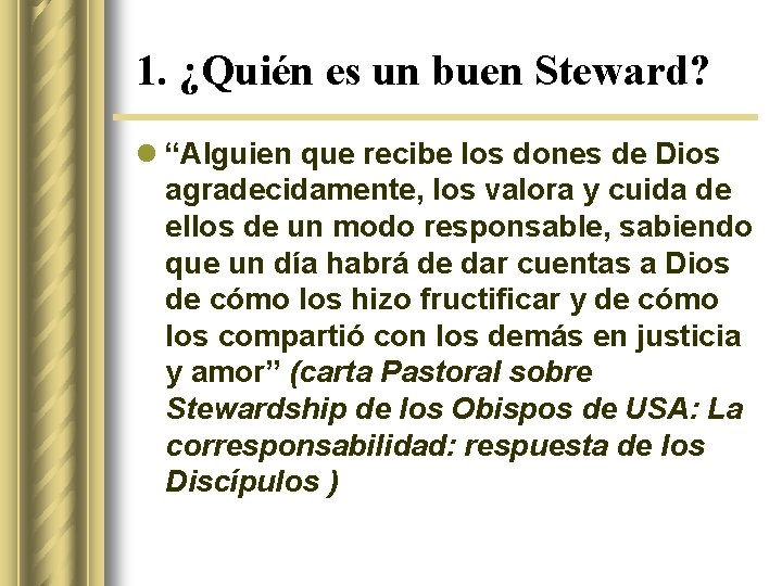 1. ¿Quién es un buen Steward? l “Alguien que recibe los dones de Dios