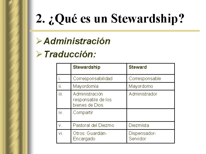 2. ¿Qué es un Stewardship? Ø Administración Ø Traducción: Stewardship Steward i. Corresponsabilidad Corresponsable