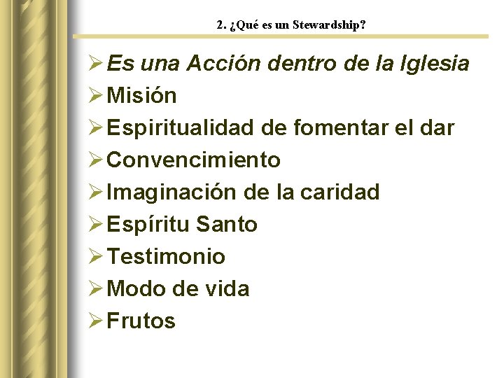 2. ¿Qué es un Stewardship? Ø Es una Acción dentro de la Iglesia Ø