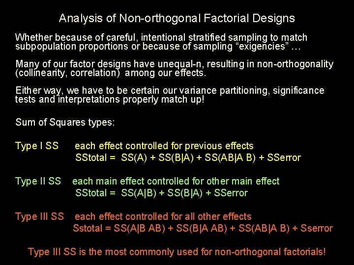 Analysis of Non-orthogonal Factorial Designs Whether because of careful, intentional stratified sampling to match