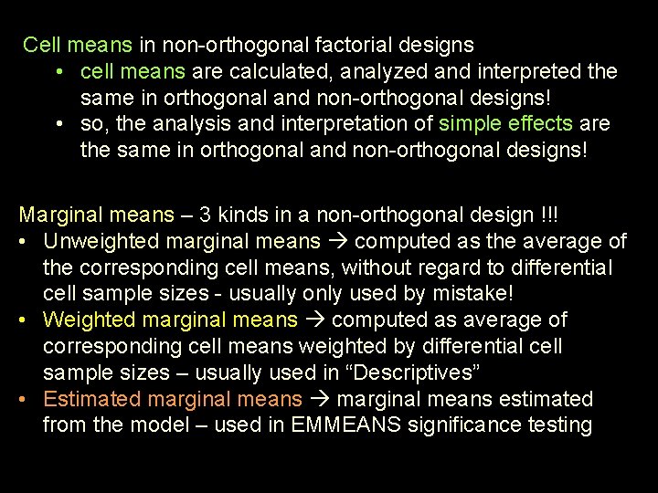 Cell means in non-orthogonal factorial designs • cell means are calculated, analyzed and interpreted