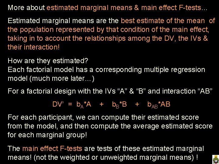 More about estimated marginal means & main effect F-tests… Estimated marginal means are the