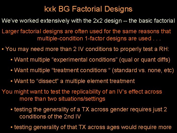 kxk BG Factorial Designs We’ve worked extensively with the 2 x 2 design --