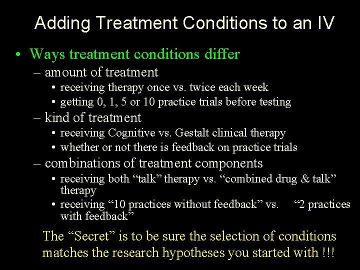 Adding Treatment Conditions to an IV • Ways treatment conditions differ – amount of