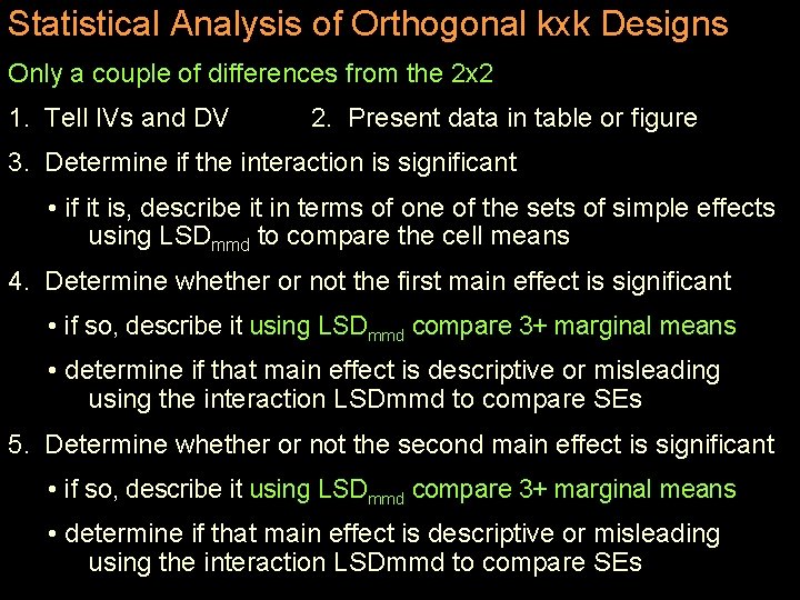 Statistical Analysis of Orthogonal kxk Designs Only a couple of differences from the 2