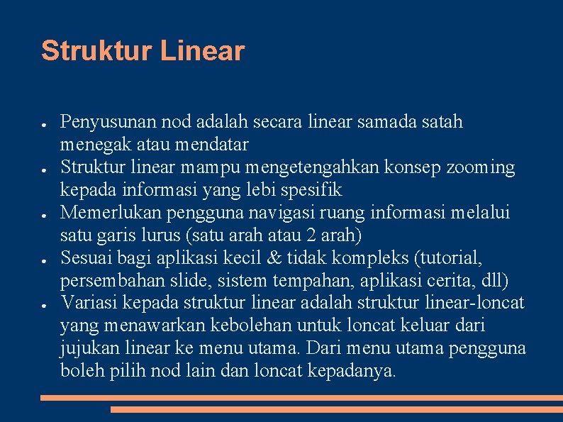 Struktur Linear ● ● ● Penyusunan nod adalah secara linear samada satah menegak atau