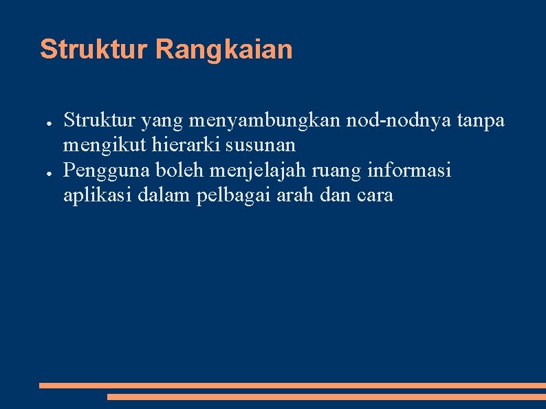 Struktur Rangkaian ● ● Struktur yang menyambungkan nod-nodnya tanpa mengikut hierarki susunan Pengguna boleh