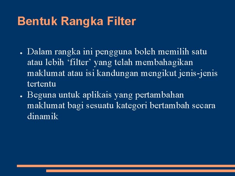 Bentuk Rangka Filter ● ● Dalam rangka ini pengguna boleh memilih satu atau lebih