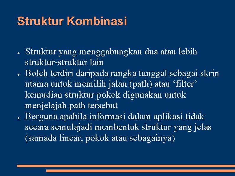 Struktur Kombinasi ● ● ● Struktur yang menggabungkan dua atau lebih struktur-struktur lain Boleh