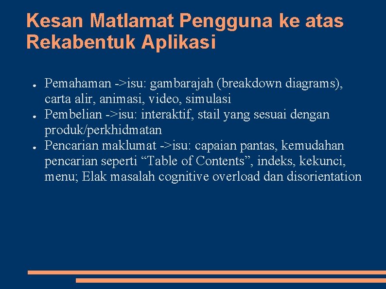 Kesan Matlamat Pengguna ke atas Rekabentuk Aplikasi ● ● ● Pemahaman ->isu: gambarajah (breakdown