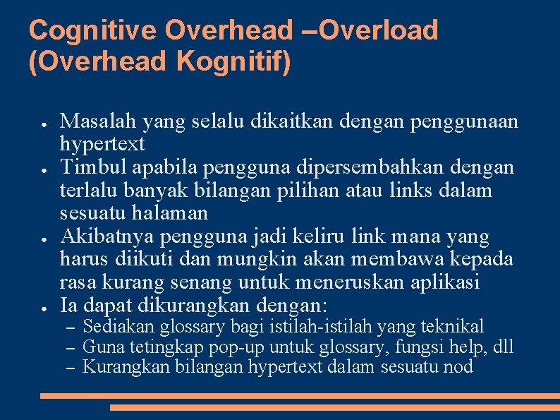 Cognitive Overhead –Overload (Overhead Kognitif) ● ● Masalah yang selalu dikaitkan dengan penggunaan hypertext